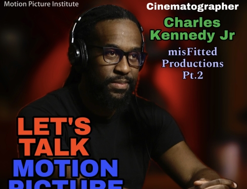 Let’s Talk Motion Picture episode 16 with Charles Kennedy Jr | misFitted Productions